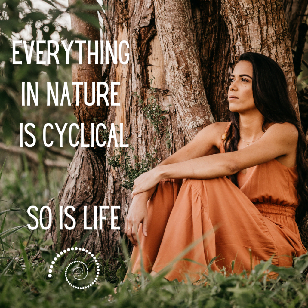everything in nature is cyclical. so is life.